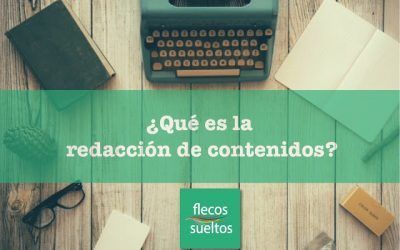 ¿Qué es eso de la Redacción de contenidos?