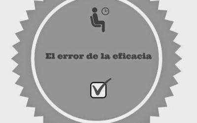 EL ERROR DE LA EFICACIA (Reflexiones tras un despido)