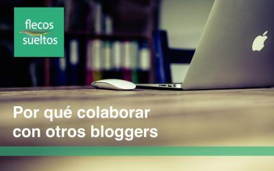 ¿Por qué colaborar con otros bloggers?