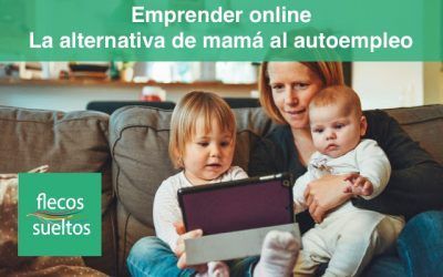 Emprender online, el autoempleo de las mamás