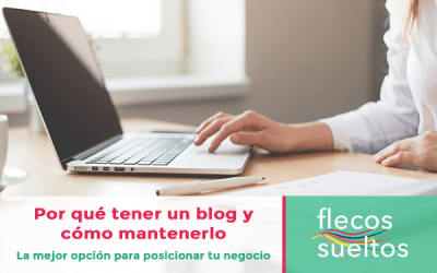 Por qué tener un blog para tu negocio y cómo mantenerlo